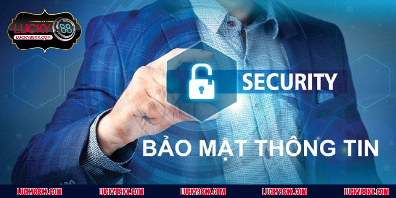 Điểm qua top quy định cụ thể trong chính sách bảo mật tại Lucky88
