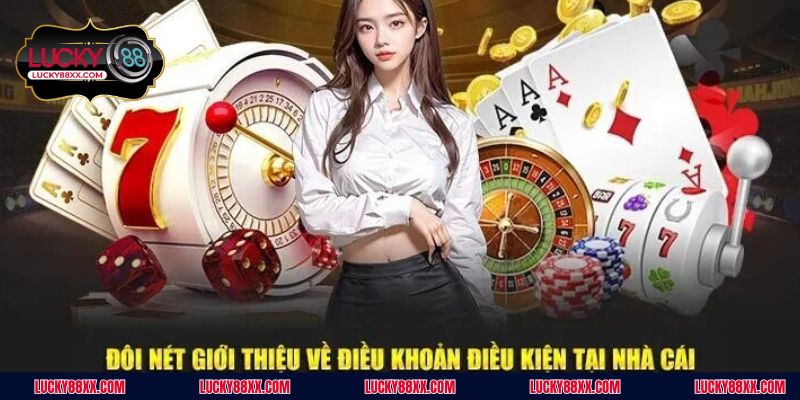 Điều khoản và điều kiện tại LUCKY88 có vai trò vô cùng quan trọng