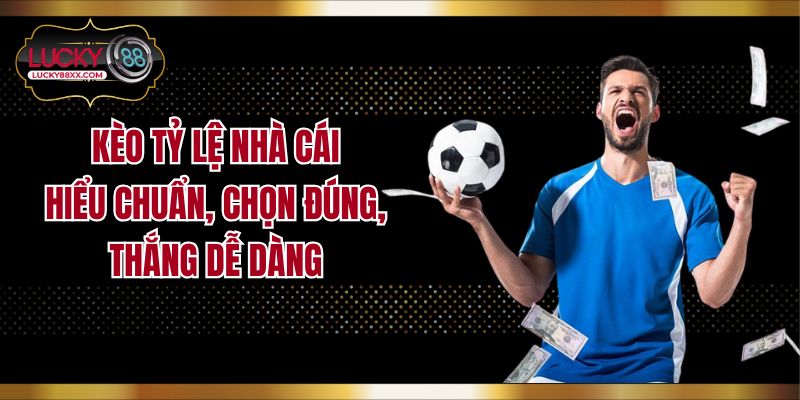 Kèo Tỷ Lệ Nhà Cái: Hiểu Chuẩn, Chọn Đúng, Thắng Dễ Dàng