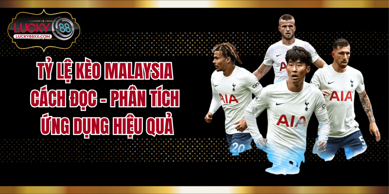 Tỷ Lệ Kèo Malaysia: Cách Đọc – Phân Tích – Ứng Dụng Hiệu Quả